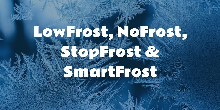 Lowfrost, NoFrost, StopFrost & SmartFrost